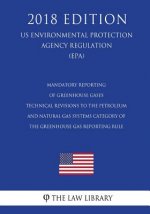 Mandatory Reporting of Greenhouse Gases - Technical Revisions to the Petroleum and Natural Gas Systems Category of the Greenhouse Gas Reporting Rule (