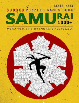 Samurai Sudoku: 1000 Puzzle Book, Overlapping into 200 Samurai Style Puzzles, Travel Game, Lever Hard Sudoku, Volume 16