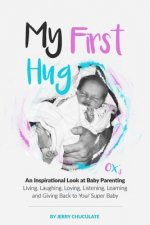 My First Hug: An Inspirational Look at Baby Parenting