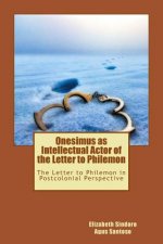 Onesimus as Intellectual Actor of the Letter to Philemon: The Letter to Philemon in Postcolonial Perspective
