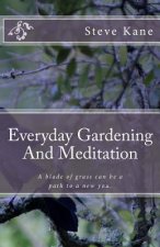 Everyday Gardening And Meditation: A blade of grass can be a path to a more spiritual you.