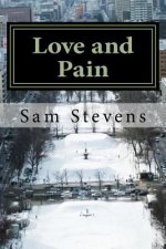 Love and Pain: Poetry for the hurt, for the love.