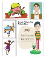 Draw A Picture And Write A Story: Prompt Storybook Children Kid's Elementary Paper Artwork Practice Writing Creative