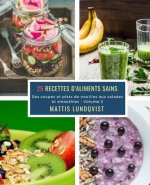 25 Recettes d'aliments sains - Volume 3: Des soupes et plats de nouilles aux salades et smoothies