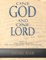 One God and One Lord: Part 2: Discussions on the Doctrine of the Godhead