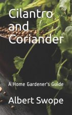 Cilantro and Coriander: A Home Gardener's Guide