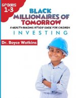 The Black Millionaires of Tomorrow: A Wealth-Building Study Guide for Children (Grades 1st - 3rd): : Investing