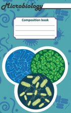 Microbiology Composition Book: 200 Cream Pages with 5 X 8(12.7 X 20.32 CM) Size. Notebook for Real Biologist and Microbiologist with Bacterias Under