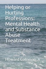 Helping or Hurting Professions: Mental Health and Substance Abuse Treatment