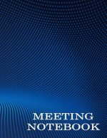Meeting Notebook: Business Meeting Book for Secretary and Professional Meeting Record - 120 Pages (Ruled Format) 8.5 X 11