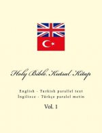 Holy Bible. Kutsal Kitap: English - Turkish Parallel Text