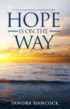 Hope Is on the Way: Finding Your Path to Happiness Today!