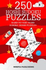 250 Hoshi Sudoku Puzzles: Hard to Very Hard Sudoku Hoshi Puzzles