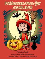 Halloween Fun for Adeline Activity Book: Color, Cut & Glue Decorations - Connect Dots - Solve Mazes & Puzzles