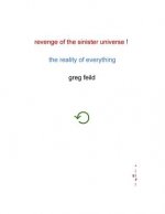 Revenge of the Sinister Universe: The Reality of Everything