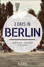 3 Days in Berlin: Berlin Travel Guide - Best 72 Hours in Berlin for First-Timers