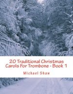 20 Traditional Christmas Carols For Trombone - Book 1