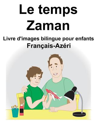 Français-Azéri Le temps/Zaman Livre d'images bilingue pour enfants