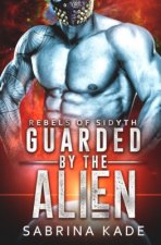 Guarded by the Alien: A Sci-Fi Alien Romance
