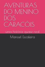 Aventuras Do Menino DOS Caracóis: uma história quase real