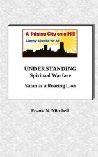UNDERSTANDING Spiritual Warfare: Satan as a Roaring Lion