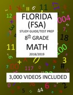 8th Grade FLORIDA FSA, 2019 MATH, Test Prep: : 8th Grade FLORIDA ASSESSMENT SYSTEM 2019 MATH Test Prep/Study Guide