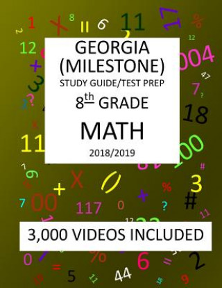 8th Grade GEORGIA MILESTONE, 2019 MATH, Test Prep: 8th Grade GEORGIA MILESTONE 2019 MATH Test Prep/Study Guide