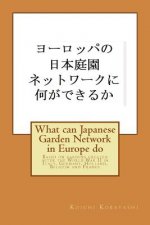 What can Japanese Garden Network in Europe do: Based on gardens created after the World War II in Italy, Germany, Holland, Belgium and France