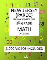 5th Grade NEW JERSEY PARCC, 2019 MATH, Test Prep: 5th Grade NEW JERSEY PARTNERSHIP for ASSESSMENT of READINESS for COLLEGE and CAREERS 2019 MATH Test