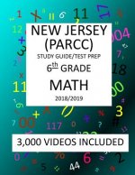 6th Grade NEW JERSEY PARCC, 2019 MATH, Test Prep: 6th Grade NEW JERSEY PARTNERSHIP for ASSESSMENT of READINESS for COLLEGE and CAREERS 2019 MATH Test