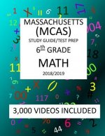 6th Grade MASSACHUSETTS MCAS, 2019 MATH, Test Prep: : 6th Grade MASSACHUSETTS MCAS 2019 MATH Test Prep/Study Guide