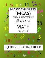 5th Grade MASSACHUSETTS MCAS, 2019 MATH, Test Prep: 5th Grade MASSACHUSETTS MCAS 2019 MATH Test Prep/Study Guide