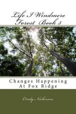 Life I Windmere Forest Book 3: Changes Happening At Fox Ridge