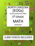 5th Grade NORTH CAROLINA EOGs, 2019 MATH, Test Prep: 5th Grade NORTH CAROLINA END OF GRADE 2019 MATH Test Prep/Study Guide