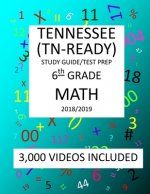 6th Grade TENNESSEE TN-READY, 2019 MATH, Test Prep: : 6th Grade TENNESSEE TN-READY 2019 MATH Test Prep/Study Guide