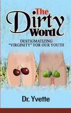 The Dirty Word: Destigmatizing Virginity for Our Youth