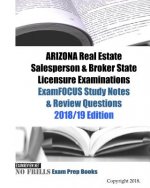 ARIZONA Real Estate Salesperson & Broker State Licensure Examinations ExamFOCUS Study Notes & Review Questions