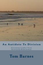 An Antidote To Division: Preventing Conflict From Destroying Relationships