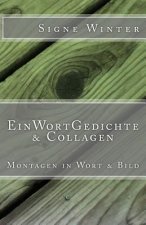 EinWortGedichte & Collagen: Montagen in Wort & Bild