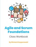 Agile and Scrum Foundations: Class Workbook