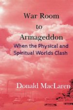 War Room to Armageddon: When the Physical and Spiritual Worlds Clash