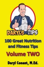 Daryl's Fit Tips: Volume Two: 100 Nutrition and Fitness Tips