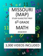 6th Grade MISSOURI MAP, 2019 MATH, Test Prep: 6th Grade MISSOURI ASSESSMENT PROGRAM TEST 2019 MATH Test Prep/Study Guide