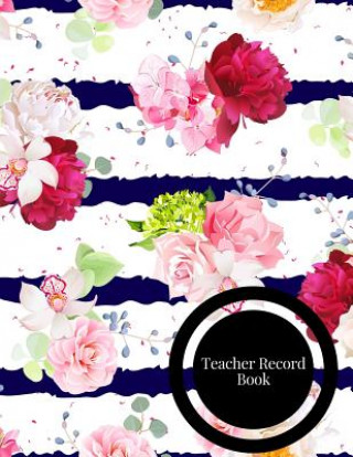 Teacher Record Book: Attendance Book for Teachers - Paperback May 05, 2018