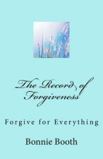 The Record of Forgiveness: Forgive for Everything