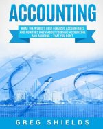 Accounting: What the World's Best Forensic Accountants and Auditors Know about Forensic Accounting and Auditing