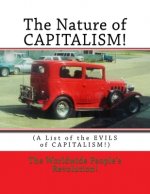 The Nature of CAPITALISM!: (A List of the EVILS of CAPITALISM!)