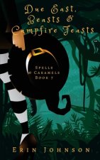 Due East, Beasts & Campfire Feasts: A Cozy Witch Mystery
