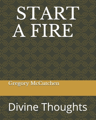 Start a Fire: Divine Thoughts