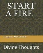 Start a Fire: Divine Thoughts